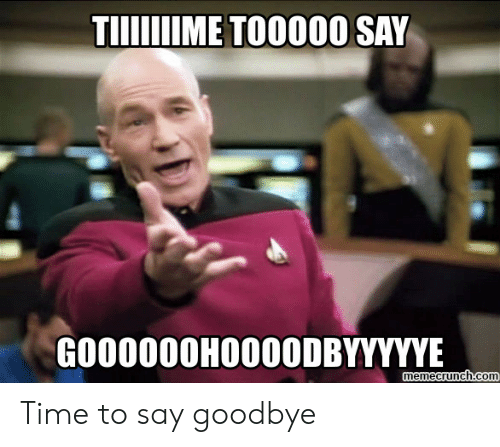 tiiime-to0000-say-g000000h0o0odbyyyyve-memecrunch-com-time-to-say-goodbye-49049233